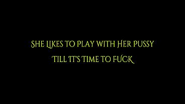 She Likes to Play with Her Pussy Till It’s Time to FUCK