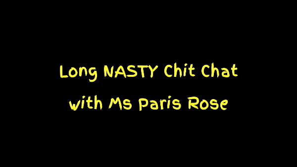 Long Nasty Chit Chat with Ms Paris Rose
